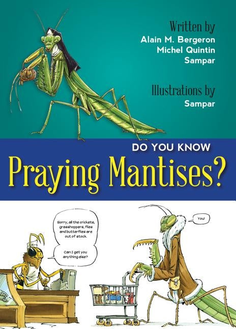Do You Know Praying Mantises? by Bergeron, Alain M.
