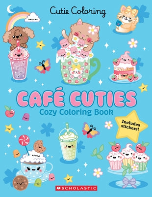 Café Cuties: Cozy Coloring Book by Scholastic
