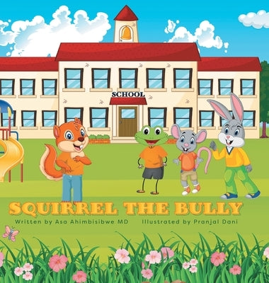Squirrel the Bully by Ahimbisibwe, Asa