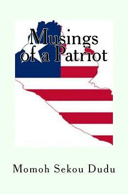 Musings of a Patriot: A Collection of Essays on Liberia by Dudu, Momoh Sekou