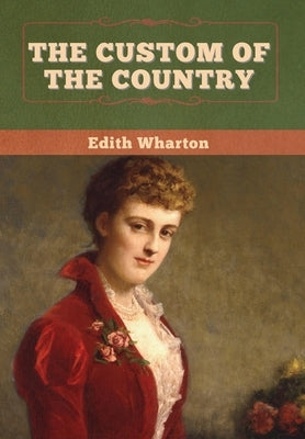 The Custom of the Country by Wharton, Edith