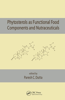 Phytosterols as Functional Food Components and Nutraceuticals by Dutta, Paresh C.