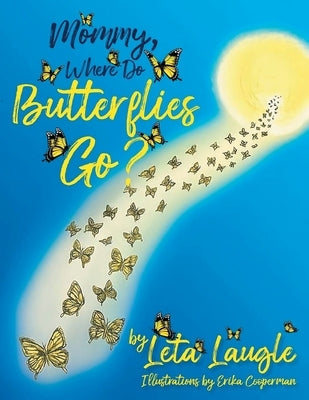 Mommy, Where Do Butterflies Go? by Sharkey-Laugle, Leta