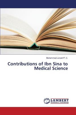 Contributions of Ibn Sina to Medical Science by P. C. Muhammed Junaid