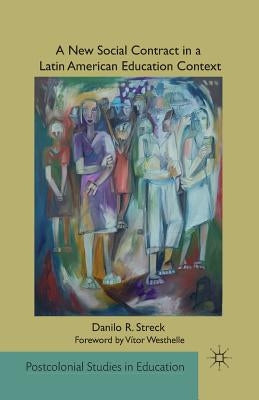 A New Social Contract in a Latin American Education Context by Streck, D.