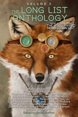 The Long List Anthology Volume 3: More Stories From the Hugo Award Nomination List by Yoachim, Caroline M.