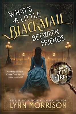 What's a Little Blackmail Between Friends by Morrison, Lynn