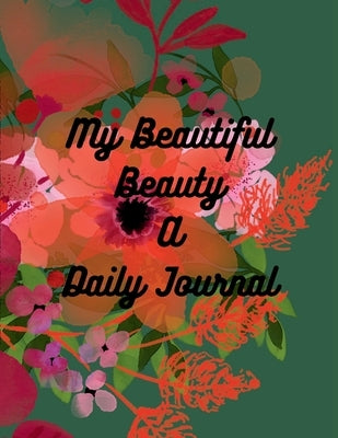 My Beautiful Beauty: A Daily Journal by Gates, Gwen