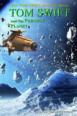 Tom Swift and the Paradox Planet by Hudson, Thomas