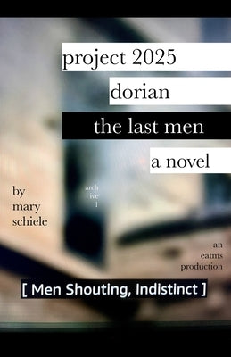 Project 2025 Dorian: The Last Men by Schiele, Mary