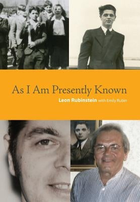As I Am Presently Known by Rubinstein, Leon