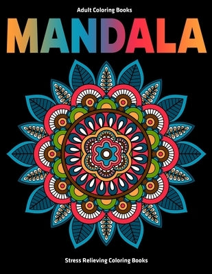 Adult Coloring Books Mandala: Stress Relieving Coloring Books: Relaxation Mandala Designs by D. Colon, Sandra