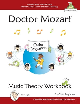 Doctor Mozart Music Theory Workbook for Older Beginners: In-Depth Piano Theory Fun for Children's Music Lessons and HomeSchooling - For Learning a Mus by Musgrave, Paul Christopher