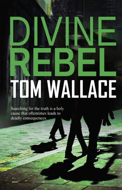 Divine Rebel by Wallace, Tom