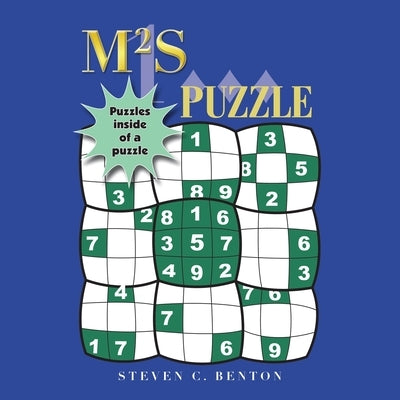 M2s (Magic Square Sudoku) Puzzle: Puzzles Inside of a Puzzle by Benton, Steven C.