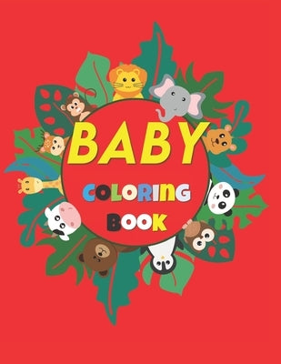 Baby Coloring Book: 50 Pages of Animals and Objects to Color for Kids ages 1-5 by World of Kiddos