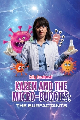 Karen and the Micro-buddies: The Surfactants by Sally Kuzniewski