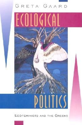 Ecological Politics by Gaard, Greta