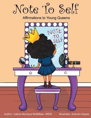Note to Self: Affirmations to Young Queens by McMillian, Celina Monique