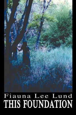 This Foundation by Lund, Fiauna Lee