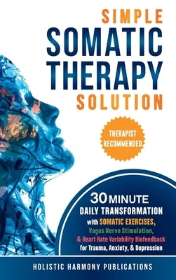 Simple Somatic Therapy Solution by Harmony Publications, Holistic