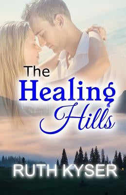 The Healing Hills by Kyser, Ruth