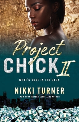 Project Chick II: What's Done in the Dark by Turner, Nikki