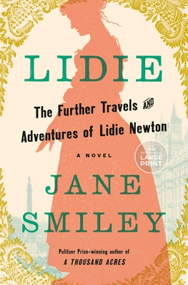 Lidie: The Further Travels and Adventures of Lidie Newton: A Novel by Smiley, Jane