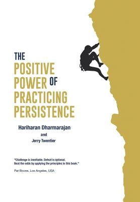 The Positive Power of Practicing Persistence by Dharmarajan, Hariharan