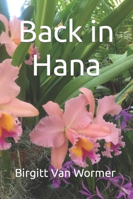 Back in Hana by Van Wormer, Birgitt
