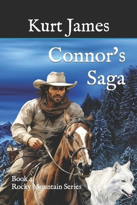 Connor's Saga: Book 4 - Rocky Mountain Series by James, Kurt