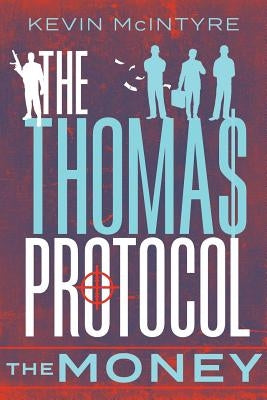 The Thomas Protocol: The Money by McIntyre, Kevin
