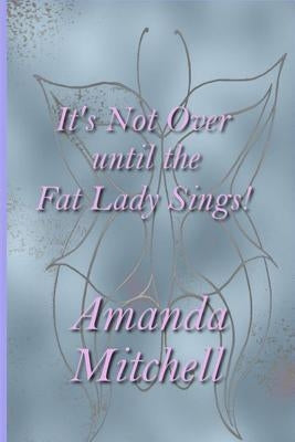 It's Not Over until the Fat Lady Sings! by Jue, Zack
