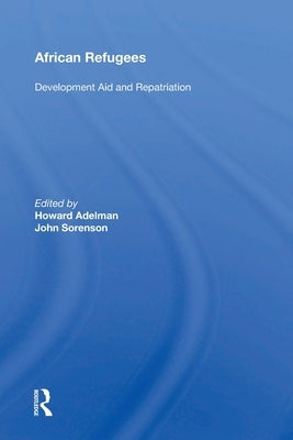 African Refugees: Development Aid And Repatriation by Adelman, Howard
