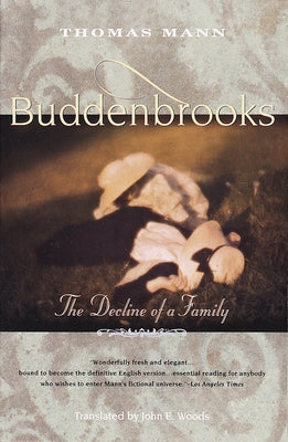 Buddenbrooks: The Decline of a Family by Mann, Thomas