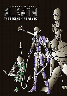 Alkaya: The Legend of Empyro by McKane, Konrad