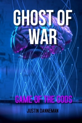 Ghost of War: Game of Gods by Danneman, Justin
