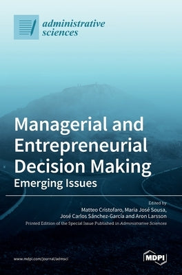 Managerial and Entrepreneurial Decision Making: Emerging Issues by Cristofaro, Matteo