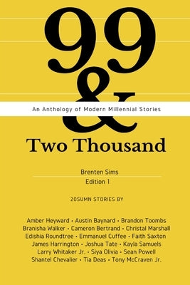 99 & Two Thousand An Anthology of Modern Millennial Stories by Sims, Brenten