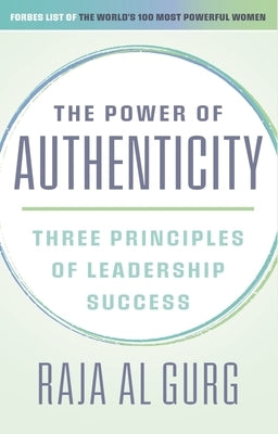 The Power of Authenticity: Three Principles of Leadership Success by Al-Gurg, Raja