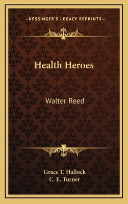 Health Heroes: Walter Reed by Hallock, Grace T.