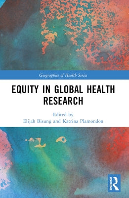 Equity in Global Health Research by Bisung, Elijah