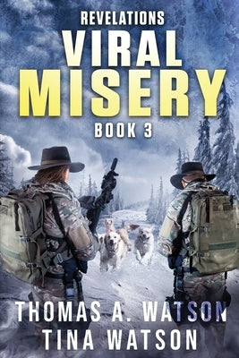 Viral Misery: Revelations- A Pandemic Thriller- Book 3 by Watson, Tina