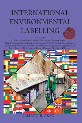 International Environmental Labelling Vol.7 DIY: For All People who wish to take care of Climate Change DIY & Construction Industries: (Do it yourself by Asadi, Jahangir