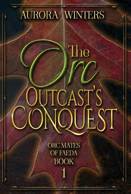 The Orc Outcast's Conquest by Winters, Aurora