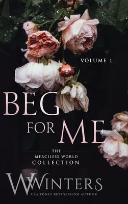 Beg For Me: Volume 1 by Winters, W.