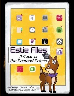 Estie Files: A Case of the Pretend Prince by Grantham, Laura