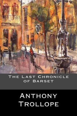 The Last Chronicle of Barset by Anthony Trollope