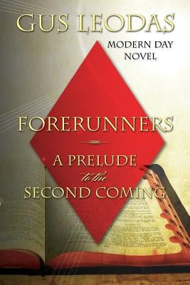 Forerunners - A Prelude to the Second Coming by Leodas, Gus