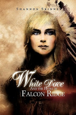 White Dove and the Heirs of Falcon Ridge by Shannon Skinner